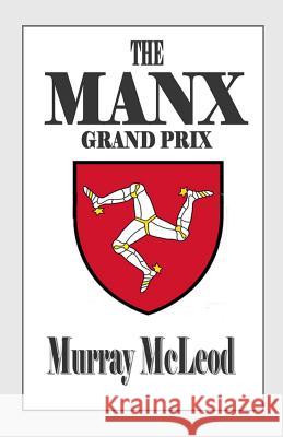 The MANX Grand Prix McLeod, Murray 9781511745482