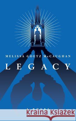 Legacy Melissa Goetz McCaughan 9781511747639