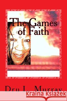 THE GAMES of FAITH Murray, Drul L. 9781511748995 Createspace