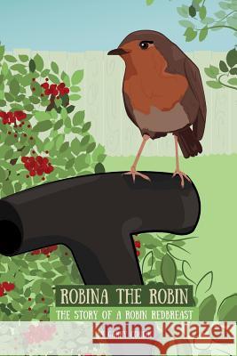 Robina the Robin: The Story of a Robin Redbreast Garry Conlin 9781511749916 Createspace