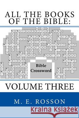 All the Books of the Bible: Bible Crossword: Volume Three M. E. Rosson 9781511750141 Createspace