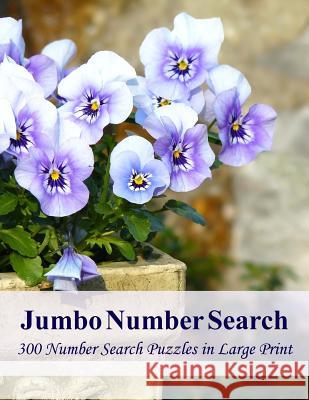 Jumbo Number Search: 300 Number Search Puzzles in Large Print Puzzlefast 9781511750776 Createspace