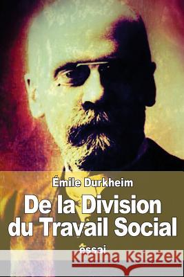 De la Division du Travail Social Durkheim, Emile 9781511750783