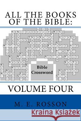 All the Books of the Bible: Bible Crossword: Volume Four M. E. Rosson 9781511751001 Createspace