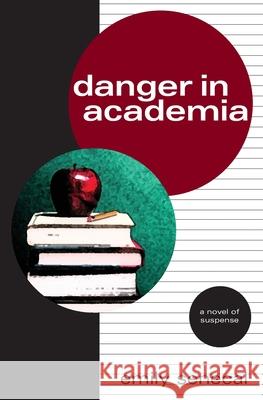 Danger in Academia Emily Senecal 9781511751704 Createspace Independent Publishing Platform