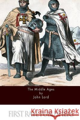 The Middle Ages John Lord 9781511751988