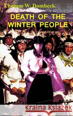 Death of the Winter People Thomas W. Dombeck 9781511753395