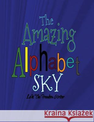 The Amazing Alphabet Sky La'ki the Freedo 9781511753906 Createspace