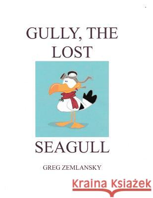 Gully, The Lost Seagull Zemlansky, Greg 9781511754132 Createspace