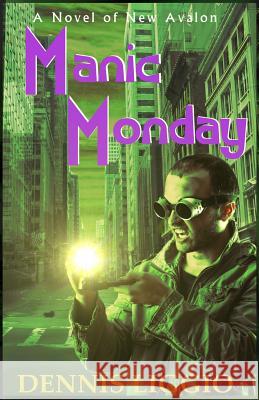 Manic Monday Dennis Liggio 9781511754798 Createspace
