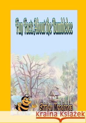 Fun Facts About the Bumblebee Mendonca, Shirley 9781511757102 Createspace