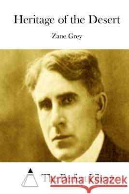 Heritage of the Desert Zane Grey The Perfect Library 9781511757140 Createspace