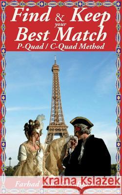 Find & Keep your Best Match, P-Quad / C-Quad Method Pour-Golafshan, Farhad 9781511757843 Createspace