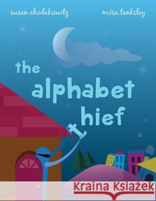 The Alphabet Thief: A humorous story about WORDS Tanksley, Mosa 9781511758024 Createspace