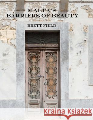 Malta's Barrier of Beauty MR Brett B. Field 9781511758857 Createspace