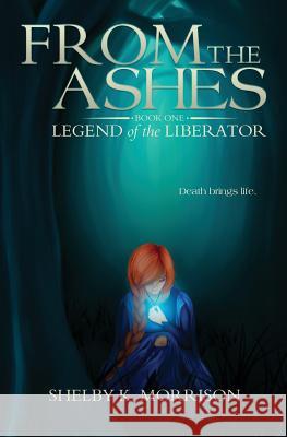 From the Ashes Shelby K. Morrison 9781511761383