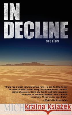 In Decline (stories) Crane, Michael 9781511761727 Createspace