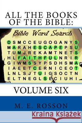 All the Books of the Bible: Bible Word Search: Volume Six M. E. Rosson 9781511762885 Createspace