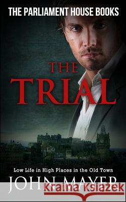 The Trial MR John Mayer 9781511762953 Createspace