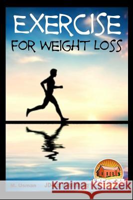 Exercise for Weight Loss M. Usman John Davidson Mendon Cottage Books 9781511763646 Createspace