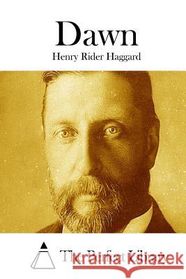 Dawn Henry Rider Haggard The Perfect Library 9781511764131 Createspace