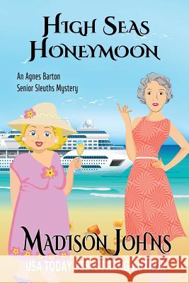 High Seas Honeymoon Madison Johns 9781511764278 Createspace