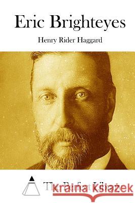 Eric Brighteyes Henry Rider Haggard The Perfect Library 9781511764643 Createspace