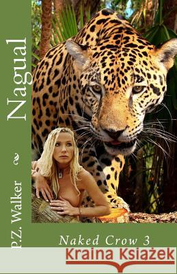 Naked Crow 3 - Nagual MR Pz Walker 9781511765275 Createspace