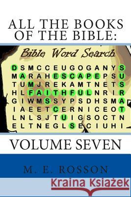 All the Books of the Bible: Bible Word Search: Volume Seven M. E. Rosson 9781511765879 Createspace