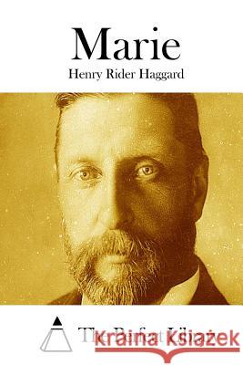 Marie Henry Rider Haggard The Perfect Library 9781511766142 Createspace