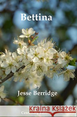 Bettina: Centenary Edition Jesse Berridge 9781511766647