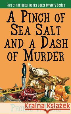 A Pinch of Sea Salt and a Dash of Murder Phoebe T. Eggli 9781511768221 Createspace