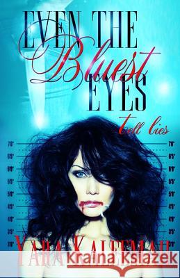 Even the Bluest Eyes Tell Lies Yara Kaleemah Shatika Turner Dynasty Coverme 9781511768580 Createspace