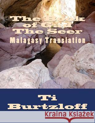 The Book of Gad the Seer: Malagasy Translation Ti Burtzloff 9781511768955 Createspace