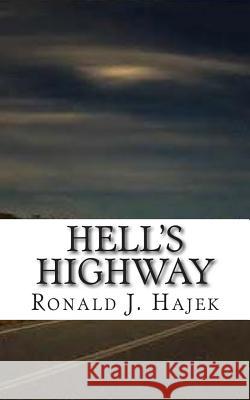 Hell's Highway Ronald J. Hajek 9781511770170 Createspace