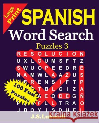 Large Print Spanish Word Search Puzzles 3 J. S. Lubandi 9781511770309 Createspace