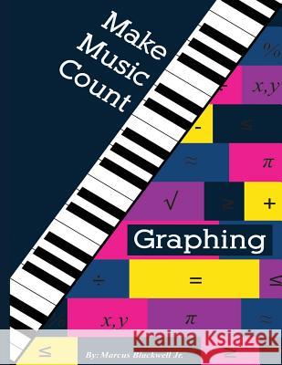 Make Music Count Graphing Edition Mr Marcus Blackwel 9781511772280 Createspace Independent Publishing Platform