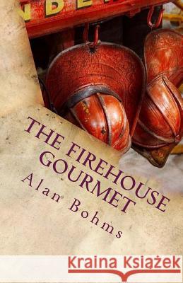 The FireHouse Gourmet: 101 Crockpot Recipes Bohms, Alan 9781511772358 Createspace