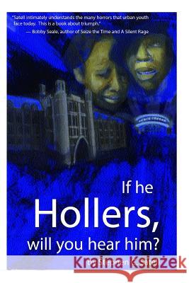 If He Hollers, Will You Hear Him? Stephen C. Satell 9781511773195 Createspace