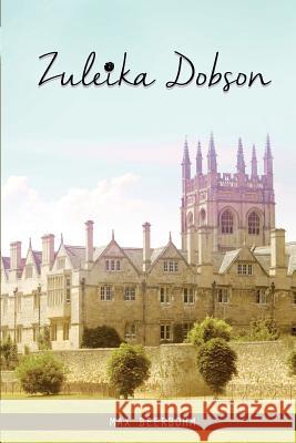 Zuleika Dobson Max Beerbohm 9781511773713 Createspace