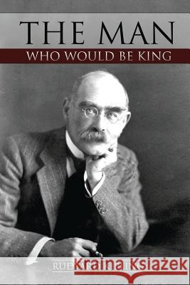 The Man Who Would Be King Rudyard Kipling 9781511773898