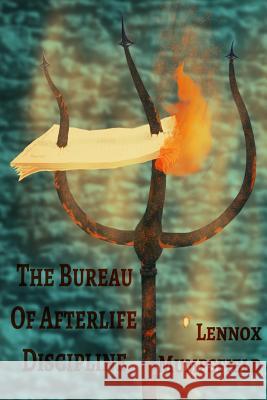 The Bureau of Afterlife Discipline Lennox Mumpsfield 9781511774291