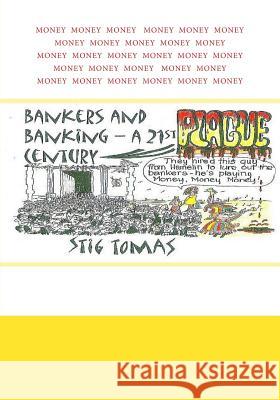 Bankers & Banking: a 21st century plague Tomas, Stig 9781511774758