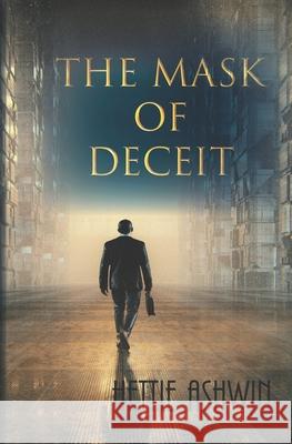 The Mask of Deceit Hettie Ashwin 9781511774895