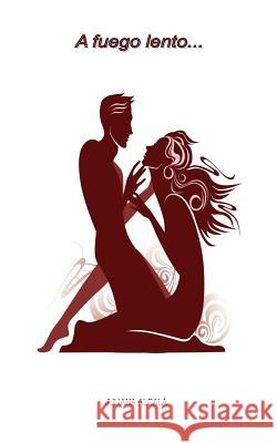 A fuego lento... Alcala, Juliana 9781511775724 Createspace