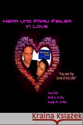 Herr und Frau Feiler in Love: Part III Feiler F., Tanja M. 9781511776066 Createspace