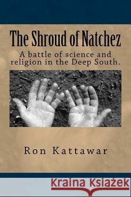 The Shroud of Natchez Ron Kattawar 9781511777094 Createspace