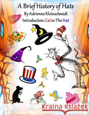 A Brief History of Hats! Adrienne Kleinschmidt 9781511777209 Createspace