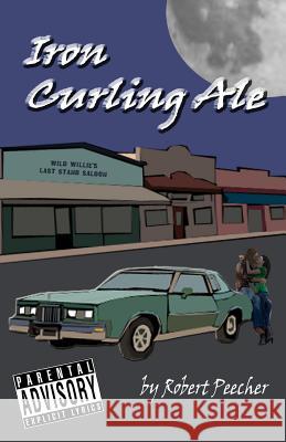 Iron Curling Ale Robert Peecher 9781511778381