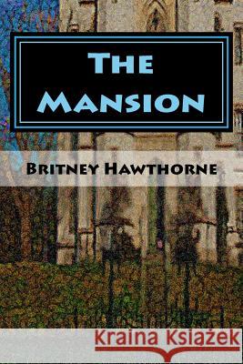 The Mansion Britney Hawthorne 9781511778527